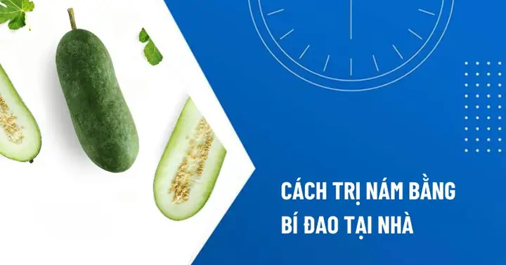Cách Làm Bí Đao Trị Nám