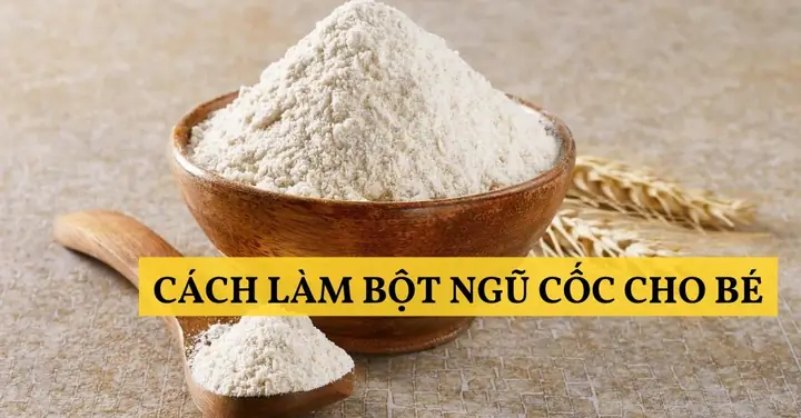 Cách Làm Bột Ngũ Cốc Cho Be 1 Tuổi Cách Làm Bột Ngũ Cốc Cho Be 1 Tuổi