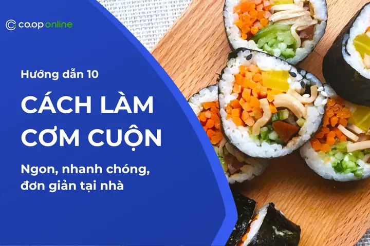 Cách Làm Cơm Cuộn Đơn Giản Tại Nhà