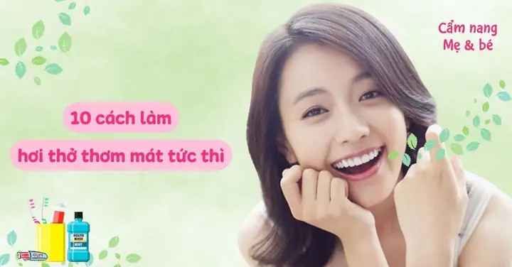 Cách Làm Hơi Thở Thơm Tho Cách Làm Hơi Thở Thơm Tho