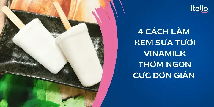 Cách Làm Kem Bằng Sữa Vinamilk