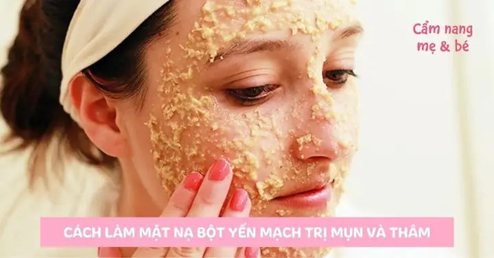 Cách Làm Mặt Nạ Trị Mụn Từ Yến Mạch