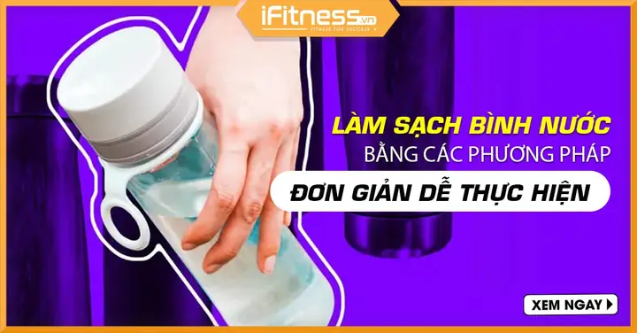 Cách Làm Sạch Bình Nước Nhựa