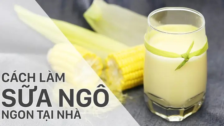 Cách Làm Sữa Bắp Non Tại Nhà