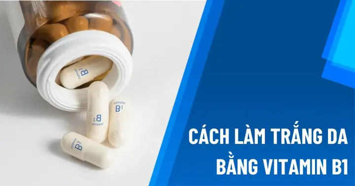Cách Làm Trắng Da Từ B1