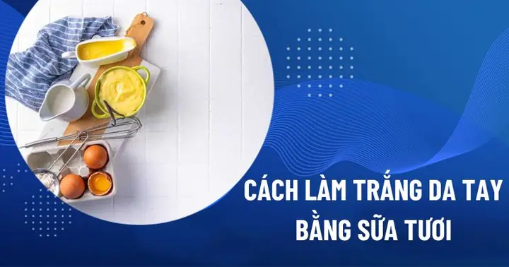 Cách Làm Trắng Da Voi Sua Tuoi