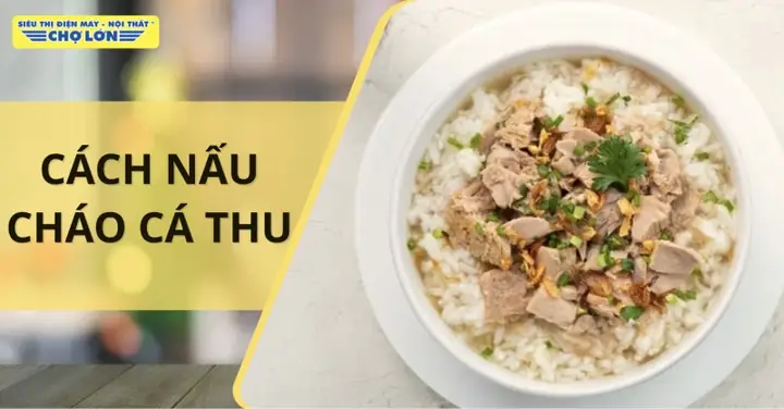 Cách Nấu Cháo Cá Thu Ngon