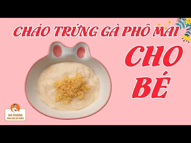 Cách Nấu Cháo Trứng Gà Phô Mai Cho Bé