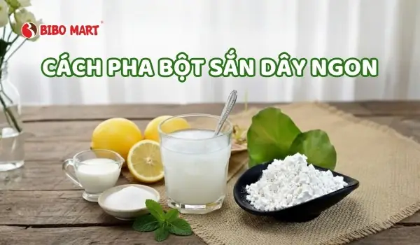 Cách Pha Bột Sắn Dây Cho Trẻ Uống