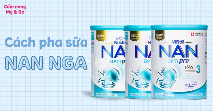 Cách Pha Sữa Nan Nga Optipro 2