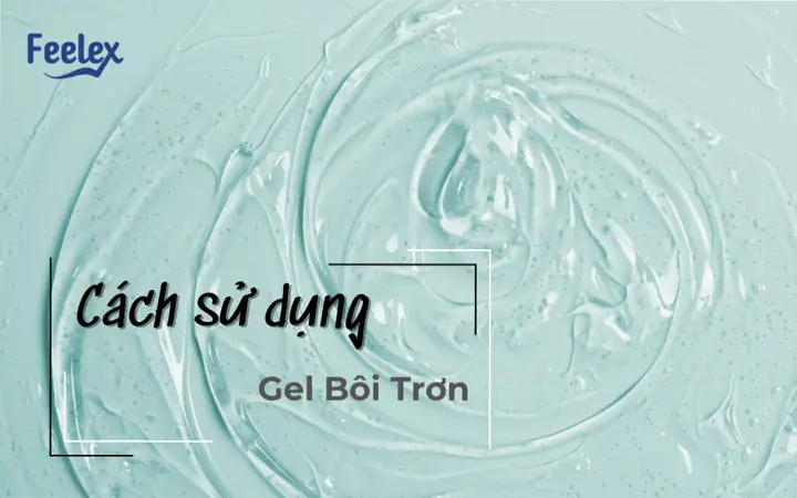 Cach Su Dung Gel Boi Tron