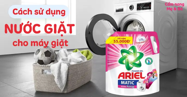 Cách Sử Dụng Nước Giặt Cho Máy Giặt