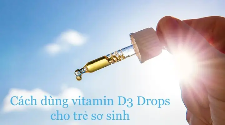Cách Sử Dụng Vitamin D3 Drops Cho Trẻ Sơ Sinh