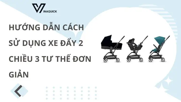 Cách Sử Dụng Xe Đẩy 2 Chiều 3 Tư Thế