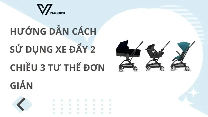 Cách Sử Dụng Xe Đẩy 2 Chiều 3 Tư Thế
