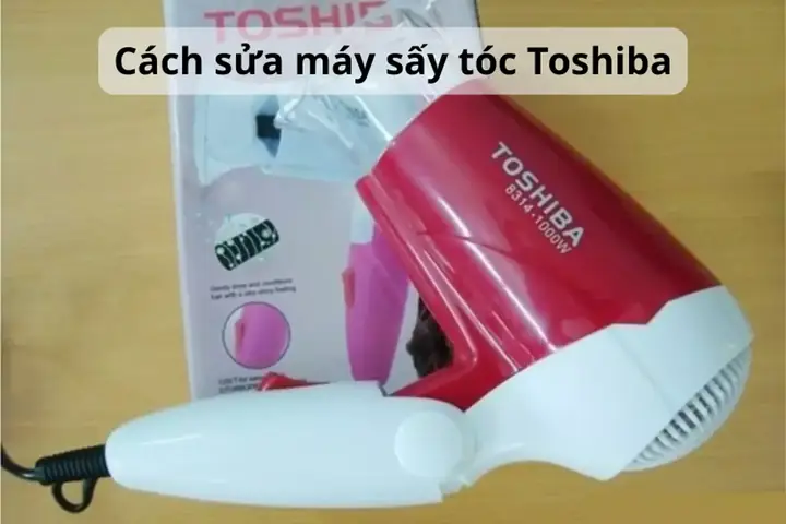 Cách Sửa Máy Sấy Tóc Toshiba