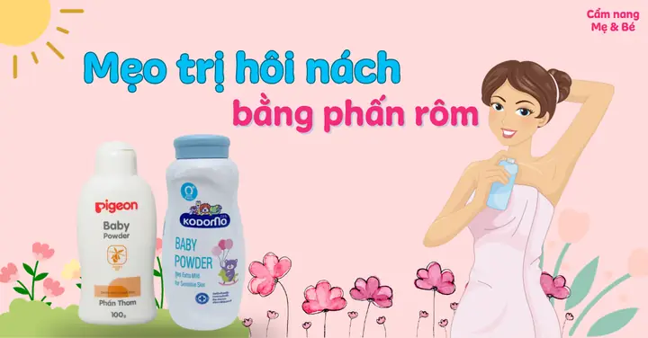 Cách Trị Hôi Nách Bằng Phèn Chua Và Phấn Rôm