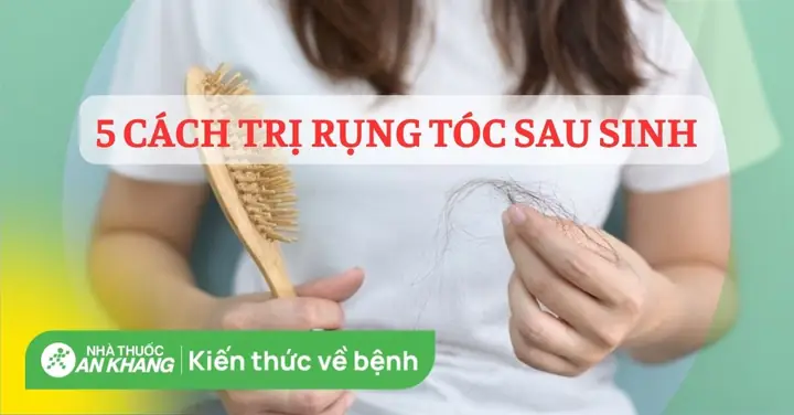 Cách Trị Rụng Tóc Cho Mẹ Sau Sinh