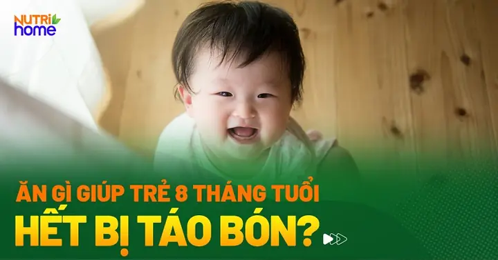 Cách Trị Táo Bón Cho Trẻ 8 Tháng