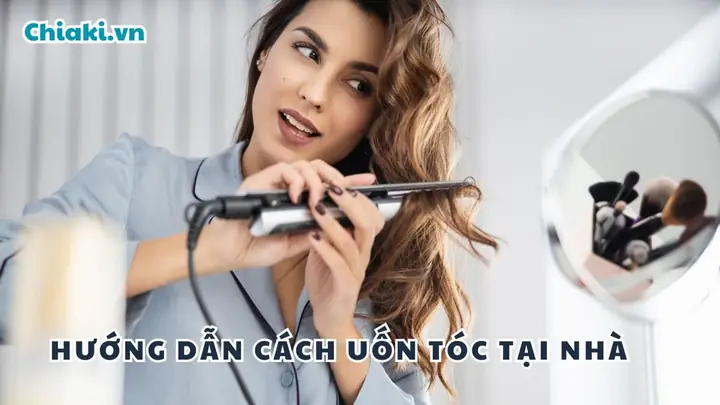 Cách Uốn Tóc Tại Nhà Giữ Nếp Lâu