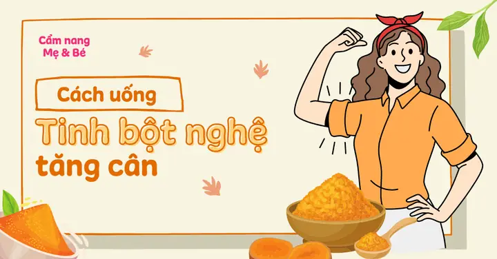 Cách Uống Tinh Bột Nghệ Vàng Để Tăng Cân