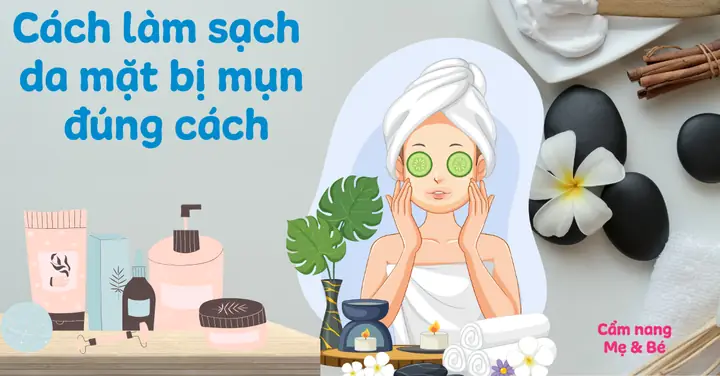 Cách Vệ Sinh Da Mặt Không Bị Mụn
