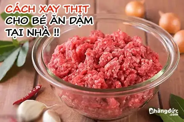 Cách Xay Thịt Cho Bé Ăn Dặm