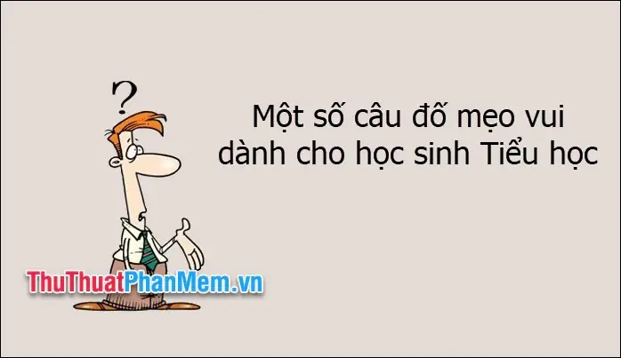 Câu Đố Vui Cho Học Sinh