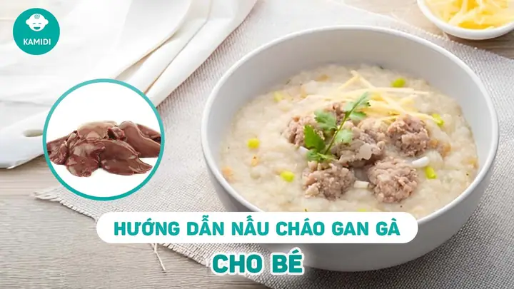 Cháo Gan Gà Cho Bé 7 Tháng Cháo Gan Gà Cho Bé 7 Tháng