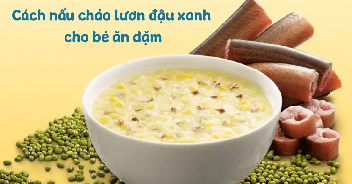 Cháo Lươn Đậu Xanh Cho Bé 1 Tuổi