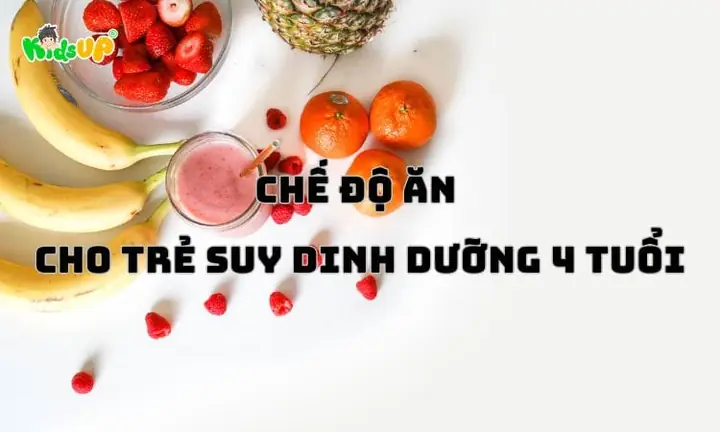 Chế Độ Ăn Cho Trẻ Suy Dinh Dưỡng 4 Tuổi