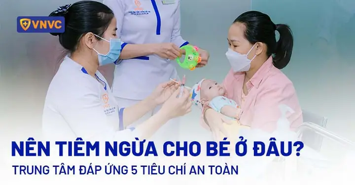 Chích Ngừa Cho Trẻ Ở Đâu Tốt