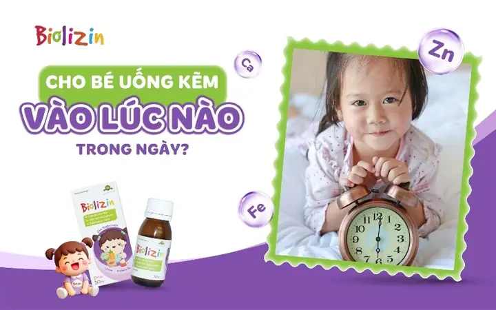 Cho Bé Uống Kẽm Vào Lúc Nào