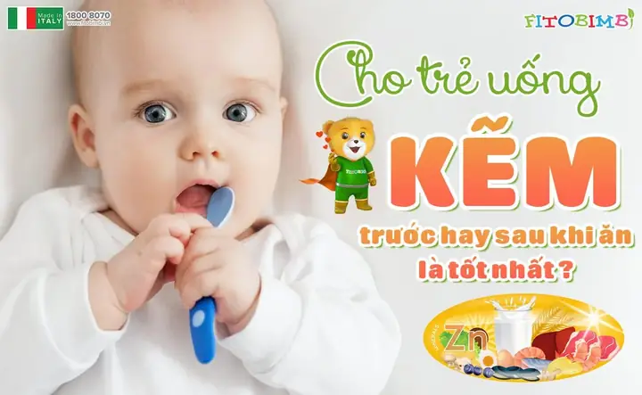 Cho Trẻ Uống Kẽm Trước Hay Sau Khi Ăn