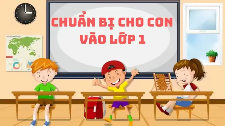 Chuẩn Bị Cho Trẻ Vào Lớp 1 Như Thế Nào Chuẩn Bị Cho Trẻ Vào Lớp 1 Như Thế Nào