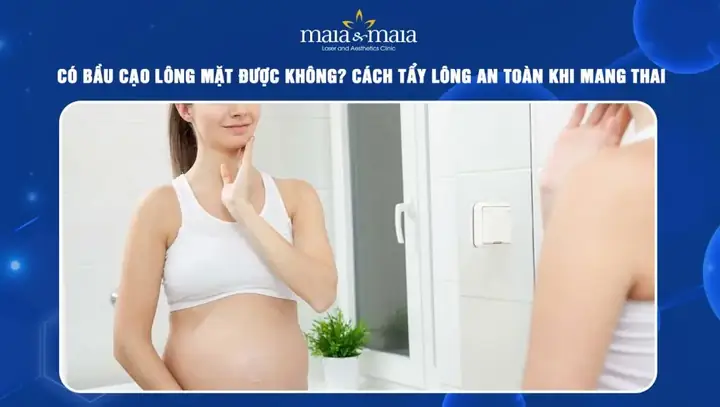 Có Bầu Cạo Lông Mặt Được Không