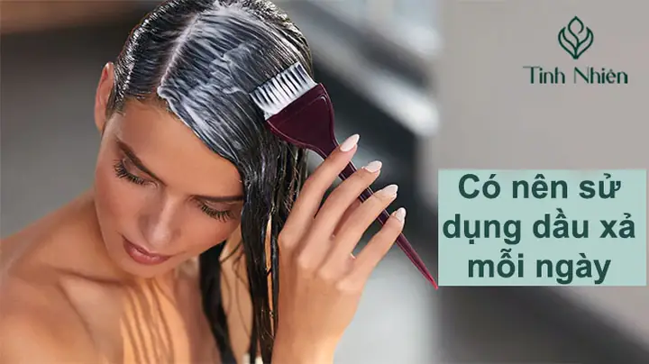 Có Nên Dùng Dầu Xả Mỗi Ngày