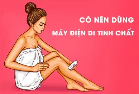 Có Nên Dùng Máy Di Tinh Chất