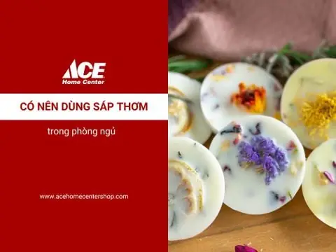 Có Nên Dụng Sáp Thơm Trong Phòng Ngủ