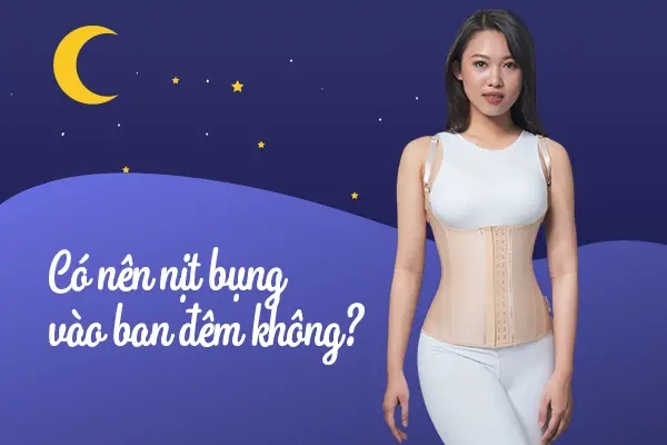 Có Nên Nịt Bụng Vào Ban Đêm Không