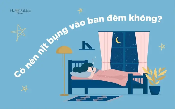 Có Nên Nịt Bụng Vào Ban Đêm Không Có Nên Nịt Bụng Vào Ban Đêm Không