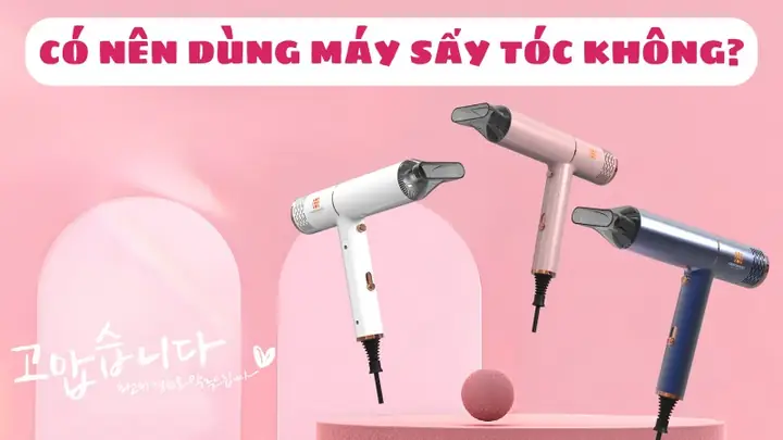 Có Nên Sử Dụng Máy Sấy Tóc