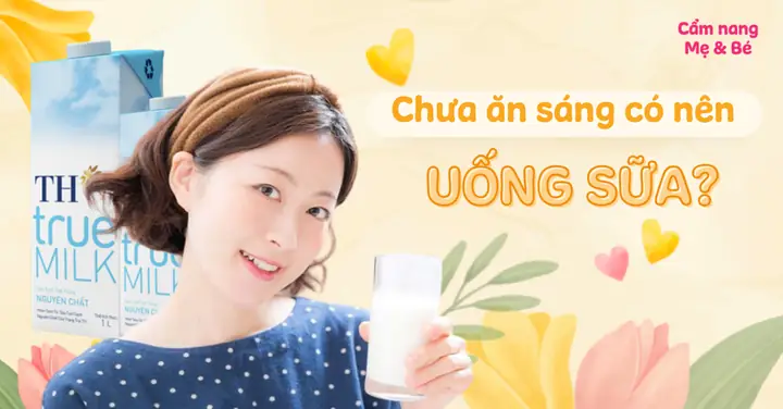 Có Nên Uống Sữa Buổi Sáng Không