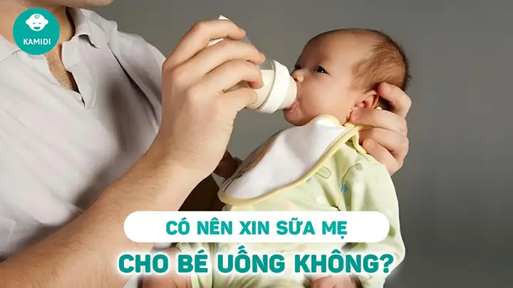 Có Nên Xin Sữa Cho Bé Uống