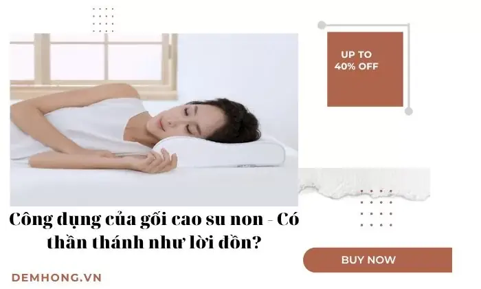 Công Dụng Của Gối Cao Su Non