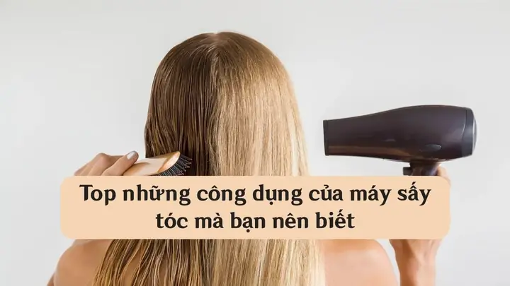 Công Dụng Của Máy Sấy Tóc Công Dụng Của Máy Sấy Tóc