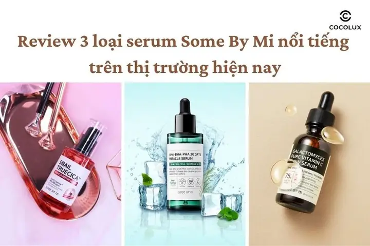 Công Dụng Của Serum Some By Mi