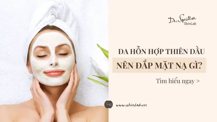 Da Dầu Nên Đắp Mặt Nạ Gì