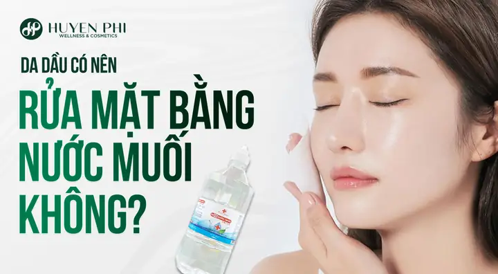 Da Dầu Rửa Mặt Bằng Nước Muối