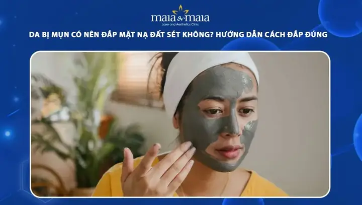 Da Mụn Có Nên Dùng Mặt Nạ Đất Sét